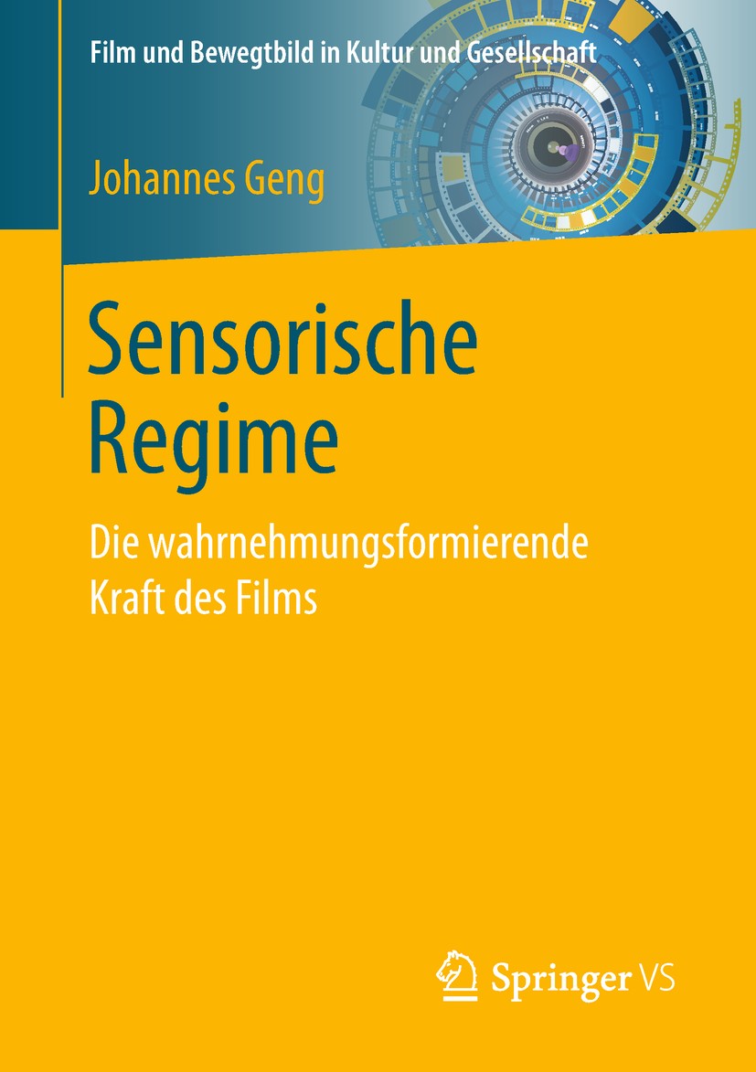 Titlebook: Sensorische Regime; Die wahrnehmungsform Johannes Geng Book 2019 Springer Fachmedien Wiesbaden GmbH, ein Teil von Springer Nature 2019 Film Titlebook: Sensorische Regime; Die wahrnehmungsform Johannes Geng Book 2019 Springer Fachmedien Wiesbaden GmbH, ein Teil von Springer Nature 2019 Film