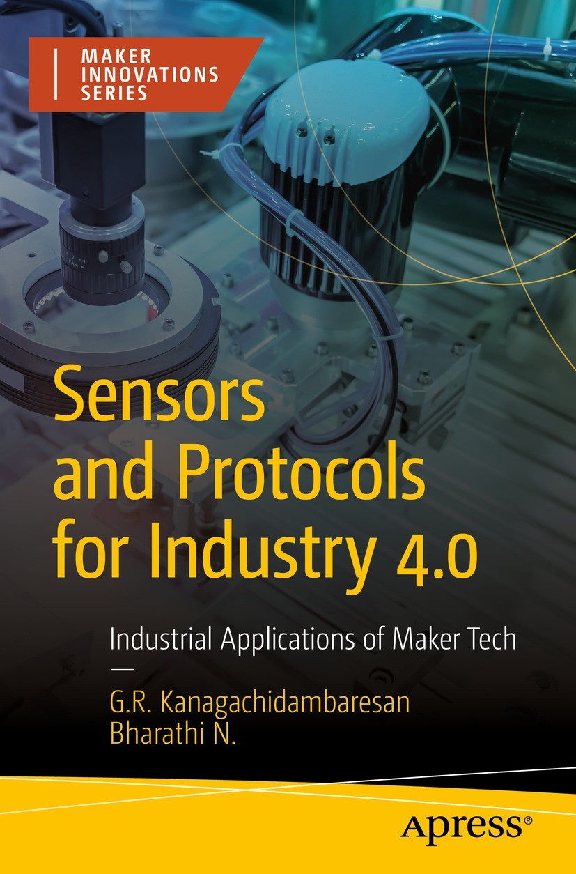 Titlebook: Sensors and Protocols for Industry 4.0; Industrial Applicati G. R. Kanagachidambaresan,Bharathi N Book 2023 G.R. Kanagachidambaresan, Bhara Titlebook: Sensors and Protocols for Industry 4.0; Industrial Applicati G. R. Kanagachidambaresan,Bharathi N Book 2023 G.R. Kanagachidambaresan, Bhara