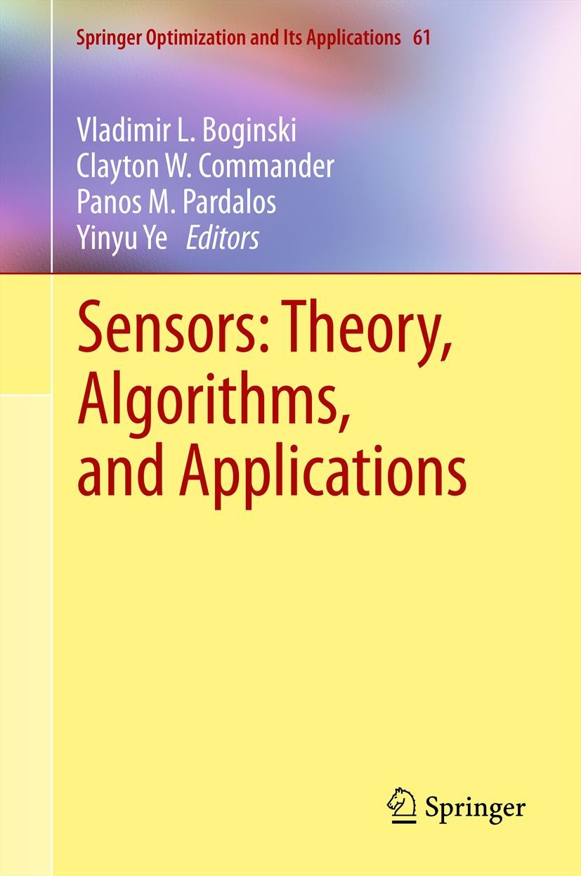 Titlebook: Sensors: Theory, Algorithms, and Applications; Vladimir L. L. Boginski,Clayton W. W. Commander,Yi Book 2012 Springer Science+Business Medi Titlebook: Sensors: Theory, Algorithms, and Applications; Vladimir L. L. Boginski,Clayton W. W. Commander,Yi Book 2012 Springer Science+Business Medi