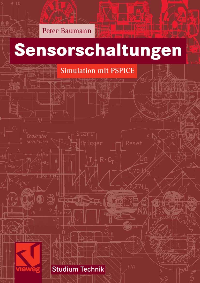 Titlebook: Sensorschaltungen; Simulation mit PSPIC Peter Baumann Textbook 20061st edition Vieweg+Teubner Verlag | Springer Fachmedien Wiesbaden GmbH, Titlebook: Sensorschaltungen; Simulation mit PSPIC Peter Baumann Textbook 20061st edition Vieweg+Teubner Verlag | Springer Fachmedien Wiesbaden GmbH,