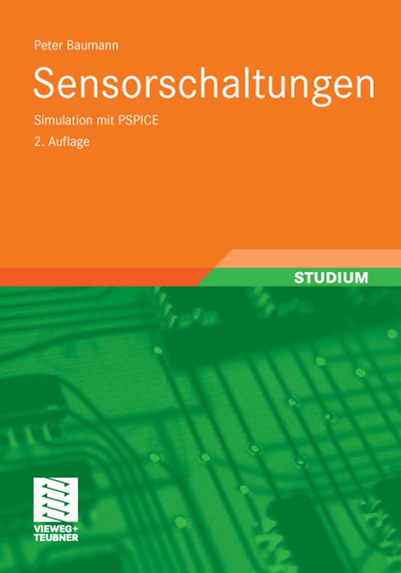 Titlebook: Sensorschaltungen; Simulation mit PSPIC Peter Baumann Textbook 2010Latest edition Vieweg+Teubner Verlag | Springer Fachmedien Wiesbaden Gmb Titlebook: Sensorschaltungen; Simulation mit PSPIC Peter Baumann Textbook 2010Latest edition Vieweg+Teubner Verlag | Springer Fachmedien Wiesbaden Gmb