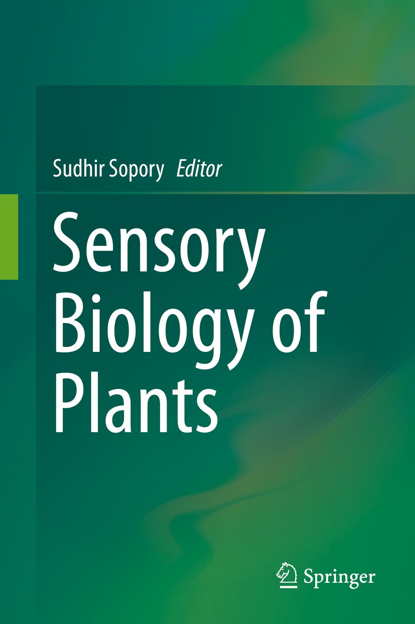 Titlebook: Sensory Biology of Plants; Sudhir Sopory Book 2019 Springer Nature Singapore Pte Ltd. 2019 Signal transduction.Gene expression.Plant commu Titlebook: Sensory Biology of Plants; Sudhir Sopory Book 2019 Springer Nature Singapore Pte Ltd. 2019 Signal transduction.Gene expression.Plant commu