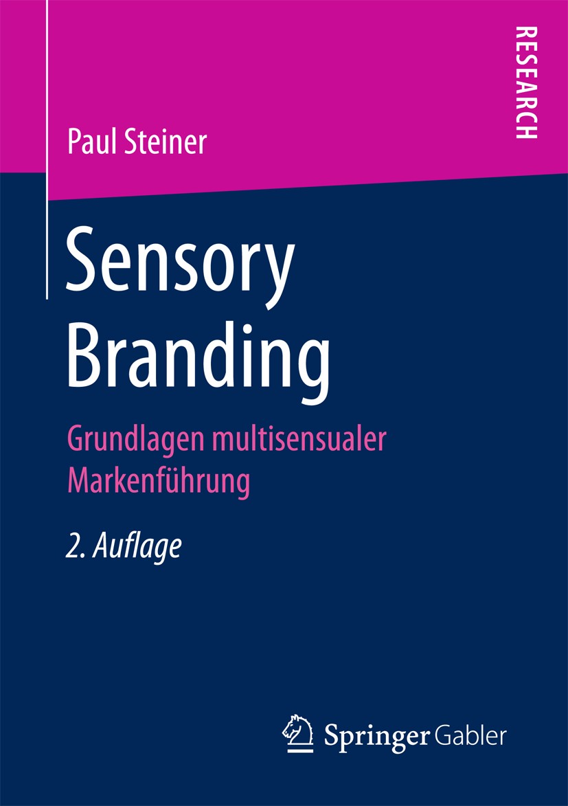 Titlebook: Sensory Branding; Grundlagen multisens Paul Steiner Book 20172nd edition Springer Fachmedien Wiesbaden GmbH 2017 Automobilwirtschaft.Marken Titlebook: Sensory Branding; Grundlagen multisens Paul Steiner Book 20172nd edition Springer Fachmedien Wiesbaden GmbH 2017 Automobilwirtschaft.Marken