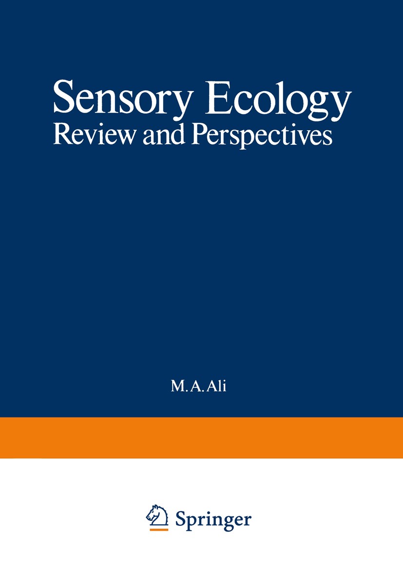 Titlebook: Sensory Ecology; Review and Perspecti M. A. Ali Book 1978 Plenum Press, New York 1978 awareness.ecology.environment Titlebook: Sensory Ecology; Review and Perspecti M. A. Ali Book 1978 Plenum Press, New York 1978 awareness.ecology.environment