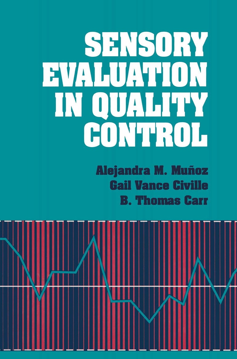 Titlebook: Sensory Evaluation in Quality Control; Alejandra M. Muñoz,Gail Vance Civille,B. Thomas Ca Book 1992 Springer Science+Business Media New Yo Titlebook: Sensory Evaluation in Quality Control; Alejandra M. Muñoz,Gail Vance Civille,B. Thomas Ca Book 1992 Springer Science+Business Media New Yo