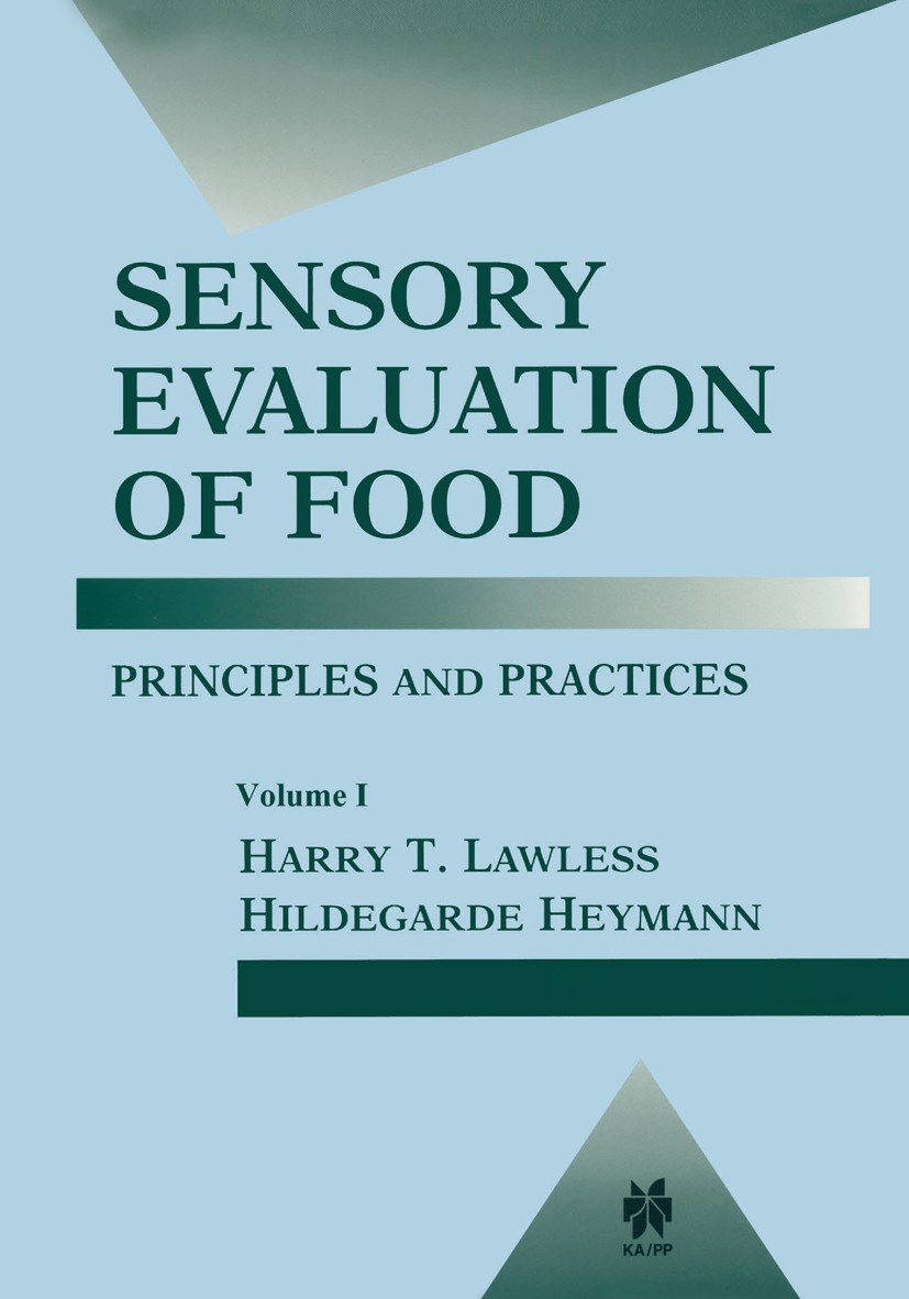 Titlebook: Sensory Evaluation of Food; Principles and Pract Harry T. Lawless,Hildegarde Heymann Book 1999 Springer Science+Business Media, LLC 1999 co Titlebook: Sensory Evaluation of Food; Principles and Pract Harry T. Lawless,Hildegarde Heymann Book 1999 Springer Science+Business Media, LLC 1999 co