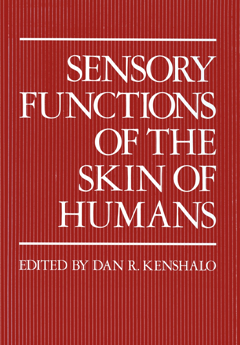 Titlebook: Sensory Functions of the Skin of Humans; Dan R. Kenshalo Book 1979 Plenum Press, New York 1979 cognition.growth.physiology.time.university Titlebook: Sensory Functions of the Skin of Humans; Dan R. Kenshalo Book 1979 Plenum Press, New York 1979 cognition.growth.physiology.time.university