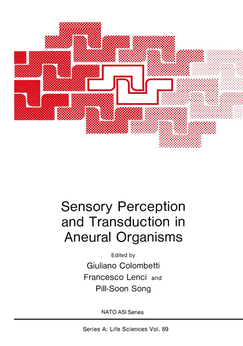 Titlebook: Sensory Perception and Transduction in Aneural Organisms; Proceedings of a NAT Giuliano Colombetti,Francesco Lenci,Pill-Soon Song Conferenc Titlebook: Sensory Perception and Transduction in Aneural Organisms; Proceedings of a NAT Giuliano Colombetti,Francesco Lenci,Pill-Soon Song Conferenc