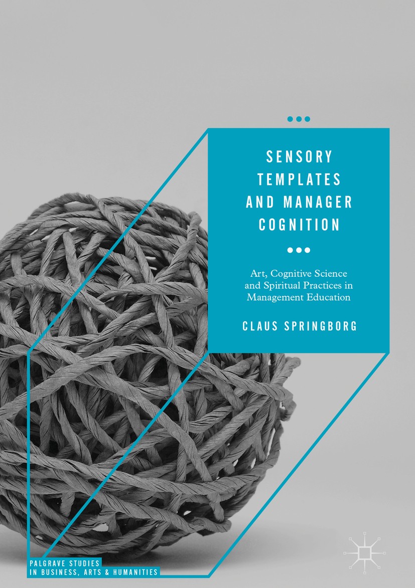 Titlebook: Sensory Templates and Manager Cognition; Art, Cognitive Scien Claus Springborg Book 2018 The Editor(s) (if applicable) and The Author(s) 20 Titlebook: Sensory Templates and Manager Cognition; Art, Cognitive Scien Claus Springborg Book 2018 The Editor(s) (if applicable) and The Author(s) 20