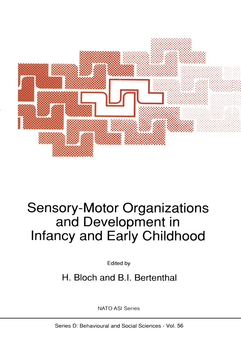 Titlebook: Sensory-Motor Organizations and Development in Infancy and Early Childhood; Proceedings of the N H. Bloch,B. I. Bertenthal Conference proce Titlebook: Sensory-Motor Organizations and Development in Infancy and Early Childhood; Proceedings of the N H. Bloch,B. I. Bertenthal Conference proce