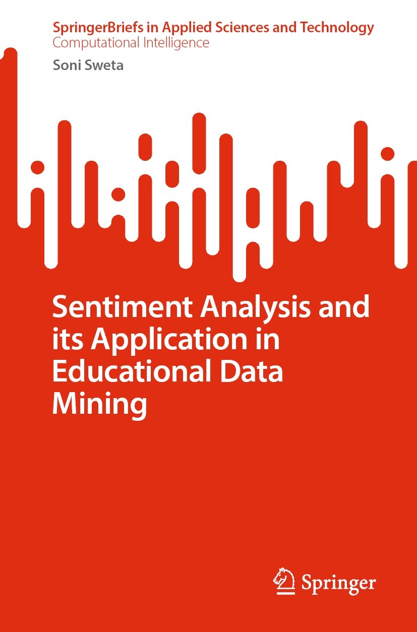 Titlebook: Sentiment Analysis and its Application in Educational Data Mining; Soni Sweta Book 2024 The Author(s), under exclusive license to Springer Titlebook: Sentiment Analysis and its Application in Educational Data Mining; Soni Sweta Book 2024 The Author(s), under exclusive license to Springer