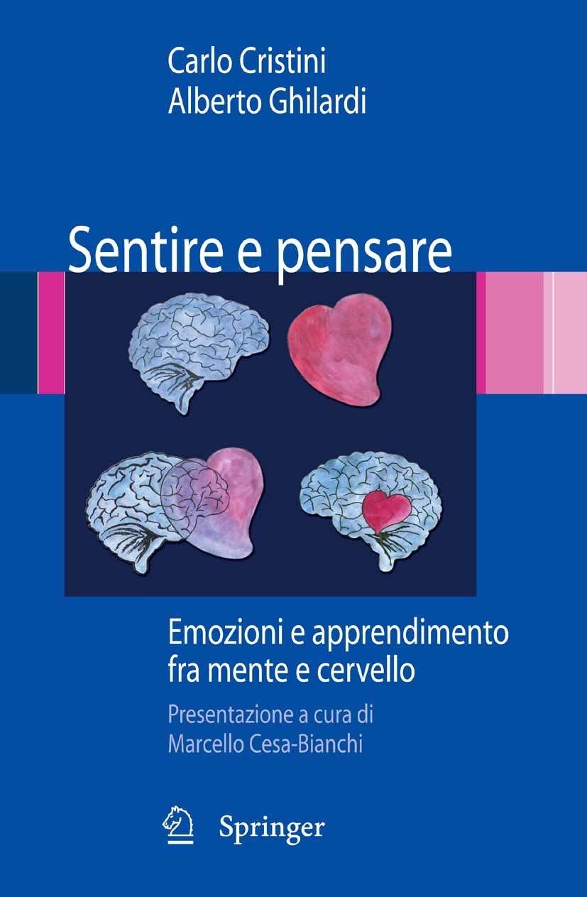 Titlebook: Sentire e pensare; Emozioni e apprendim Carlo Cristini,Alberto Ghilardi Book 2009 Springer-Verlag Milan 2009 Titlebook: Sentire e pensare; Emozioni e apprendim Carlo Cristini,Alberto Ghilardi Book 2009 Springer-Verlag Milan 2009
