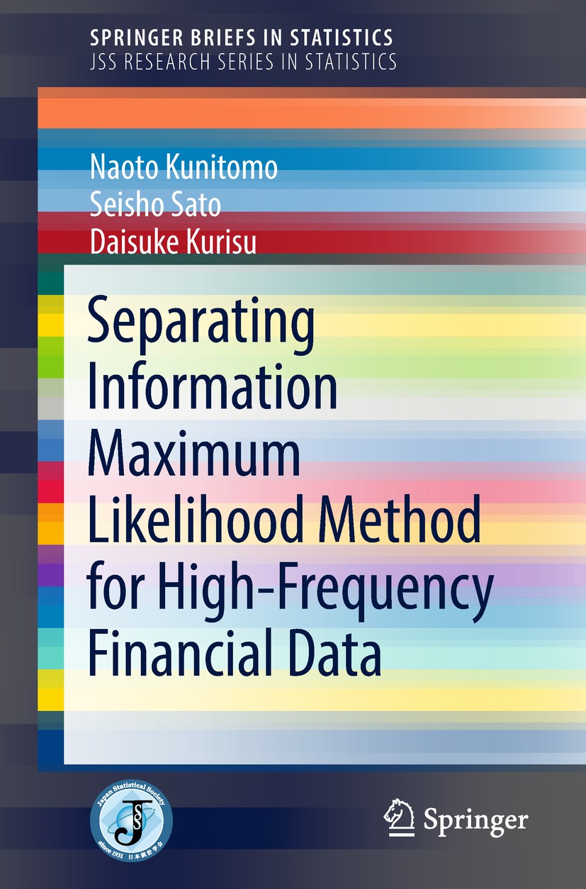 Titlebook: Separating Information Maximum Likelihood Method for High-Frequency Financial Data; Naoto Kunitomo,Seisho Sato,Daisuke Kurisu Book 2018 Th Titlebook: Separating Information Maximum Likelihood Method for High-Frequency Financial Data; Naoto Kunitomo,Seisho Sato,Daisuke Kurisu Book 2018 Th