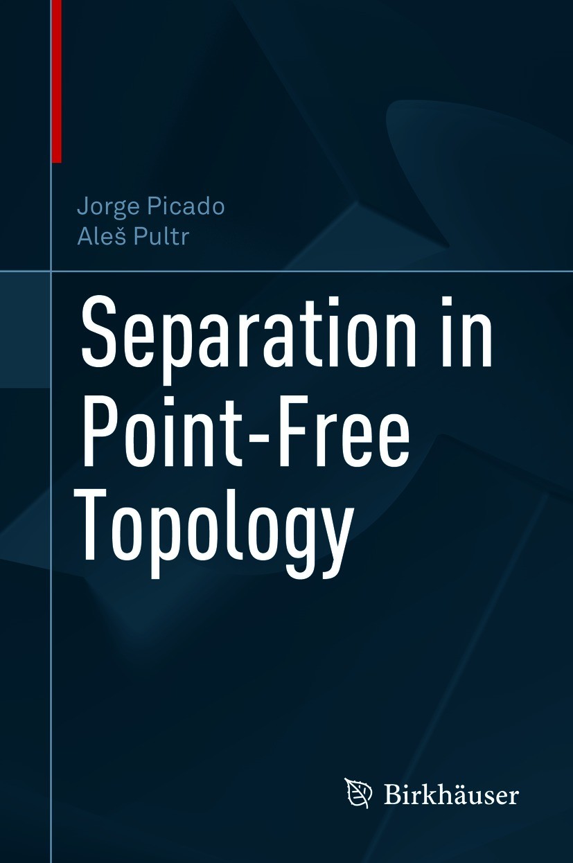 Titlebook: Separation in Point-Free Topology; Jorge Picado,Aleš Pultr Book 2021 The Editor(s) (if applicable) and The Author(s), under exclusive lice Titlebook: Separation in Point-Free Topology; Jorge Picado,Aleš Pultr Book 2021 The Editor(s) (if applicable) and The Author(s), under exclusive lice