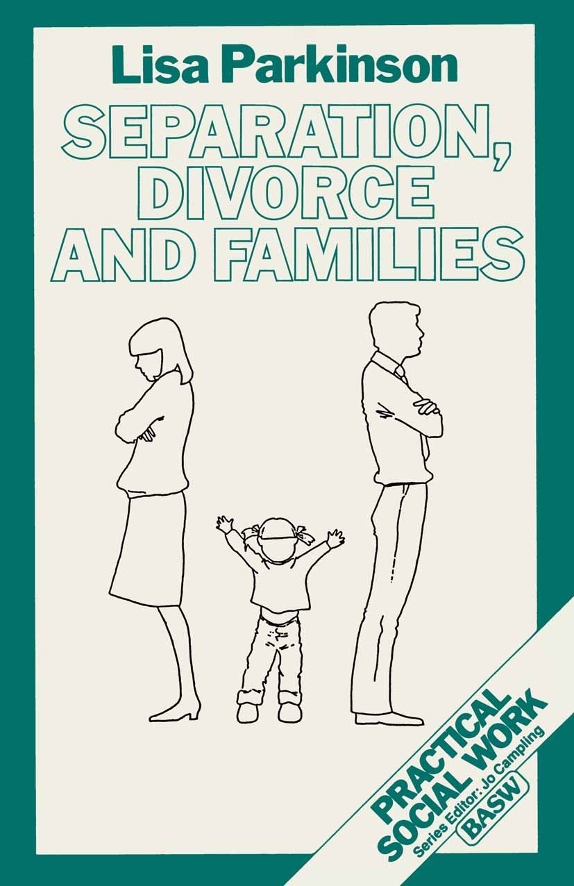 Titlebook: Separation, Divorce and Families; Lisa Parkinson Textbook 1987Latest edition Macmillan Publishers Limited 1987 divorce.separation.social c Titlebook: Separation, Divorce and Families; Lisa Parkinson Textbook 1987Latest edition Macmillan Publishers Limited 1987 divorce.separation.social c