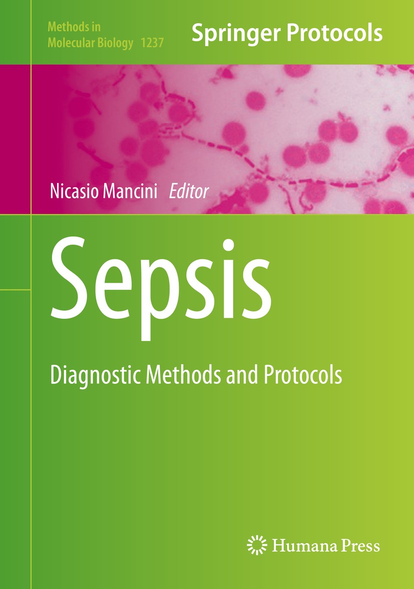 Titlebook: Sepsis; Diagnostic Methods a Nicasio Mancini Book 2015 Springer Science+Business Media New York 2015 biomarkers.blood culture.broad-range P Titlebook: Sepsis; Diagnostic Methods a Nicasio Mancini Book 2015 Springer Science+Business Media New York 2015 biomarkers.blood culture.broad-range P