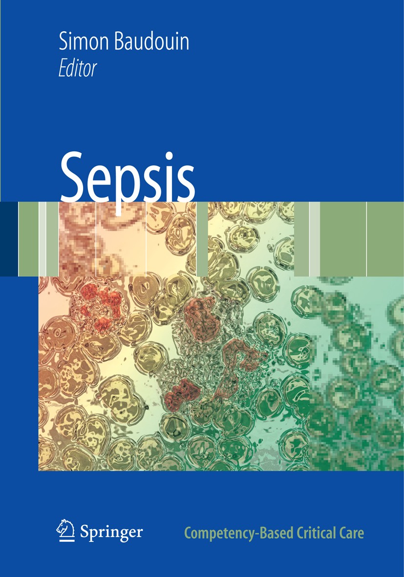 Titlebook: Sepsis; Simon V. Baudouin Book 2008 Springer-Verlag London 2008 Care.Cbcc.Critical.Lumley.Sepsis.antibiotics.bacteria.bacterial infection. Titlebook: Sepsis; Simon V. Baudouin Book 2008 Springer-Verlag London 2008 Care.Cbcc.Critical.Lumley.Sepsis.antibiotics.bacteria.bacterial infection.