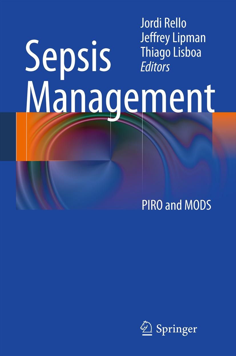 Titlebook: Sepsis Management; PIRO and MODS Jordi Rello,J. Lipman,Thiago Lisboa Book 2012 Springer-Verlag Berlin Heidelberg 2012 Antibiotic use.MODS.O Titlebook: Sepsis Management; PIRO and MODS Jordi Rello,J. Lipman,Thiago Lisboa Book 2012 Springer-Verlag Berlin Heidelberg 2012 Antibiotic use.MODS.O