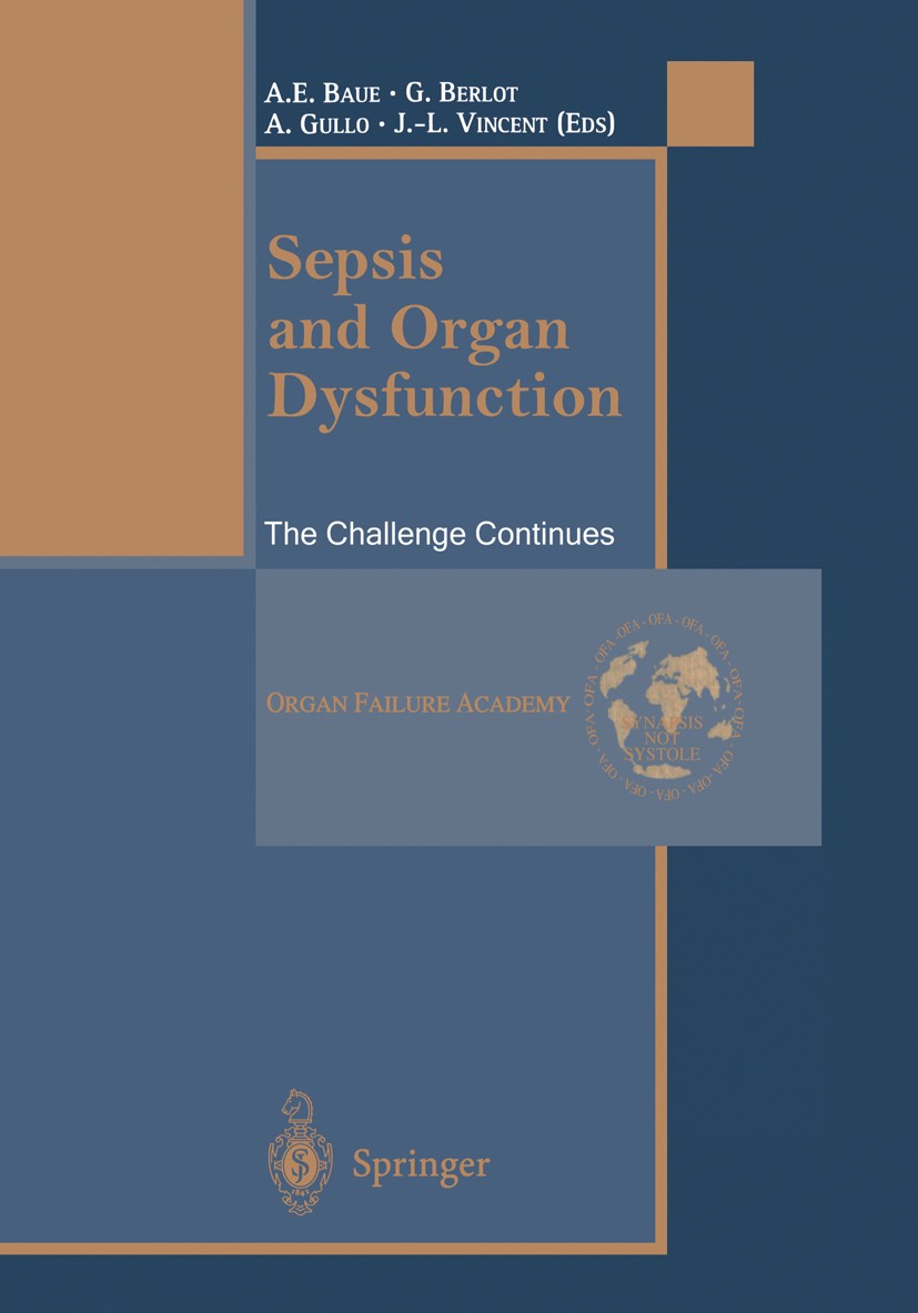 Titlebook: Sepsis and Organ Dysfunction; The Challenge Contin A. E. Baue,G. Berlot,J.-L. Vincent Conference proceedings 2000 Springer-Verlag Italia 20 Titlebook: Sepsis and Organ Dysfunction; The Challenge Contin A. E. Baue,G. Berlot,J.-L. Vincent Conference proceedings 2000 Springer-Verlag Italia 20