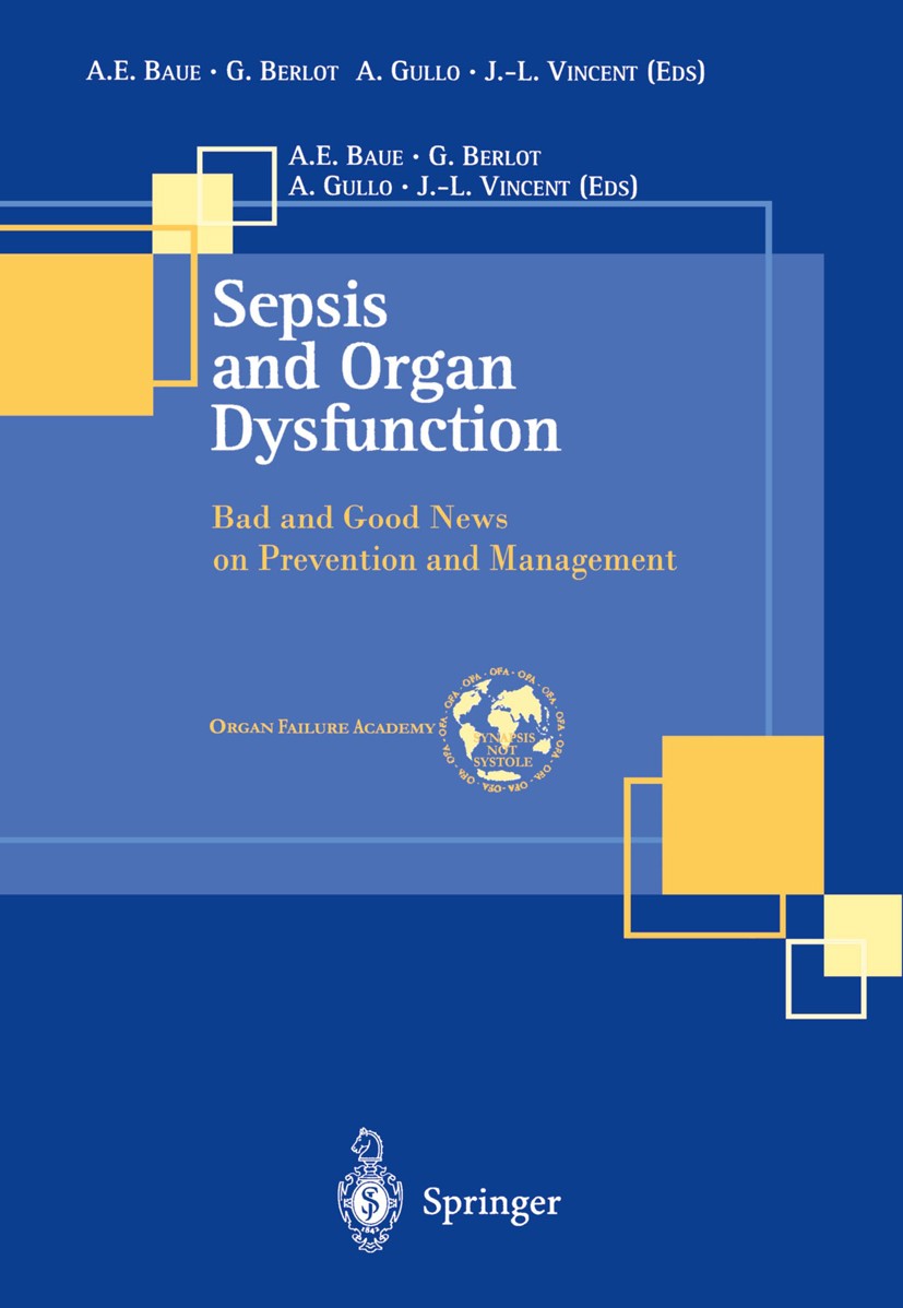 Titlebook: Sepsis and Organ Dysfunction; Bad and Good News on A. E. Baue,G. Berlot,J.-L. Vincent Conference proceedings 2001 Springer-Verlag Italia 20 Titlebook: Sepsis and Organ Dysfunction; Bad and Good News on A. E. Baue,G. Berlot,J.-L. Vincent Conference proceedings 2001 Springer-Verlag Italia 20
