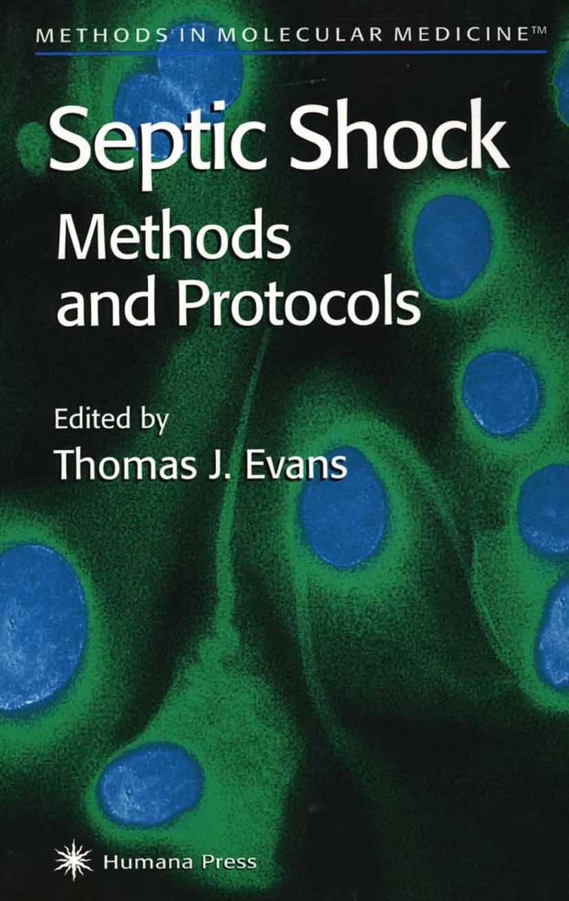 Titlebook: Septic Shock Methods and Protocols; Thomas J. Evans Book 2000 Humana Press 2000 infectious diseases Titlebook: Septic Shock Methods and Protocols; Thomas J. Evans Book 2000 Humana Press 2000 infectious diseases