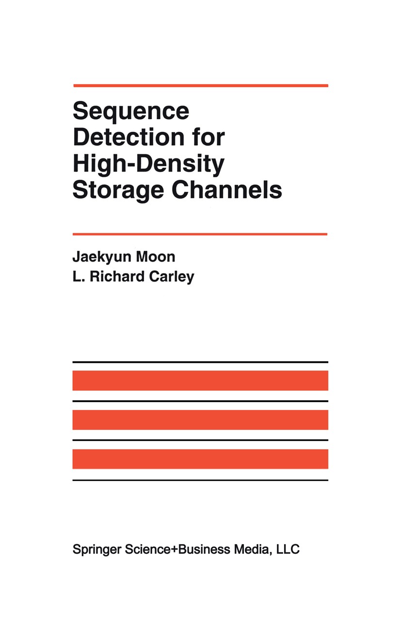 Titlebook: Sequence Detection for High-Density Storage Channels; Jaekyun Moon,L. Richard Carley Book 1992 Springer Science+Business Media New York 19 Titlebook: Sequence Detection for High-Density Storage Channels; Jaekyun Moon,L. Richard Carley Book 1992 Springer Science+Business Media New York 19