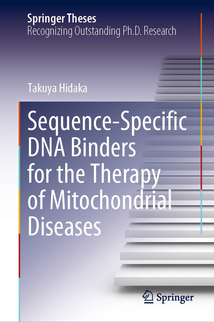 Titlebook: Sequence-Specific DNA Binders for the Therapy of Mitochondrial Diseases; Takuya Hidaka Book 2022 Springer Nature Singapore Pte Ltd. 2022 M Titlebook: Sequence-Specific DNA Binders for the Therapy of Mitochondrial Diseases; Takuya Hidaka Book 2022 Springer Nature Singapore Pte Ltd. 2022 M