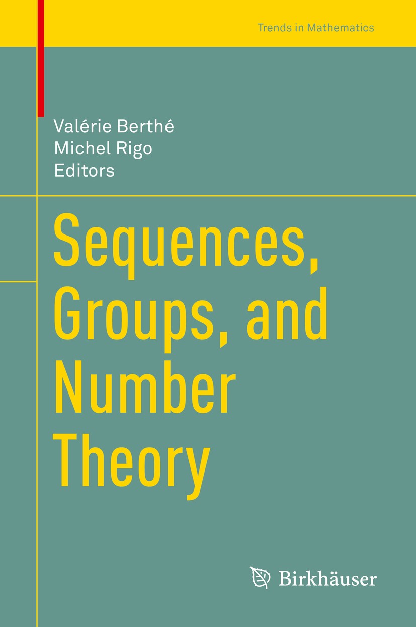 Titlebook: Sequences, Groups, and Number Theory; Valérie Berthé,Michel Rigo Book 2018 Springer International Publishing AG, part of Springer Nature 2 Titlebook: Sequences, Groups, and Number Theory; Valérie Berthé,Michel Rigo Book 2018 Springer International Publishing AG, part of Springer Nature 2