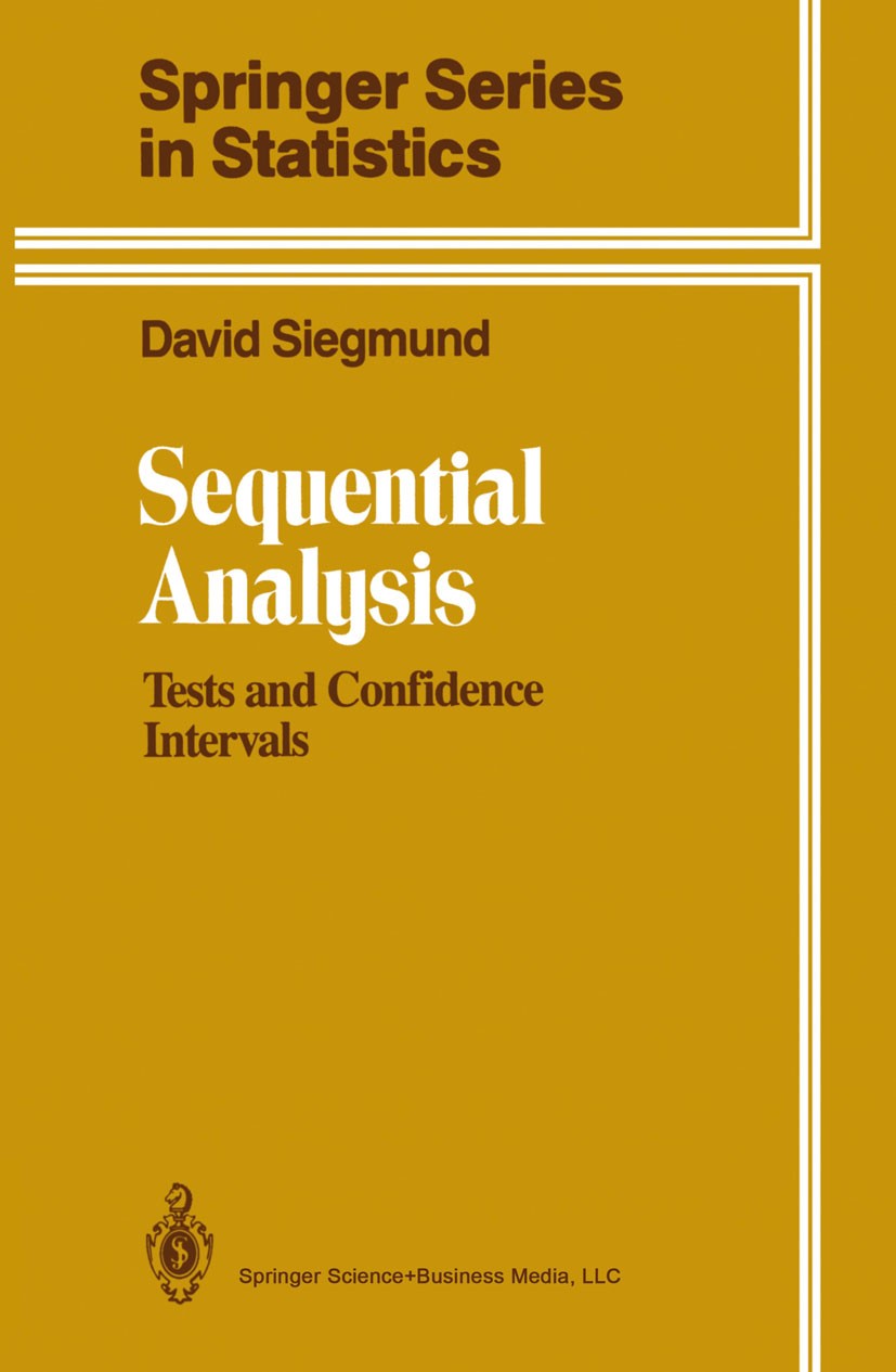 Titlebook: Sequential Analysis; Tests and Confidence David Siegmund Book 1985 Springer Science+Business Media New York 1985 Analysis.Brownian motion.L Titlebook: Sequential Analysis; Tests and Confidence David Siegmund Book 1985 Springer Science+Business Media New York 1985 Analysis.Brownian motion.L