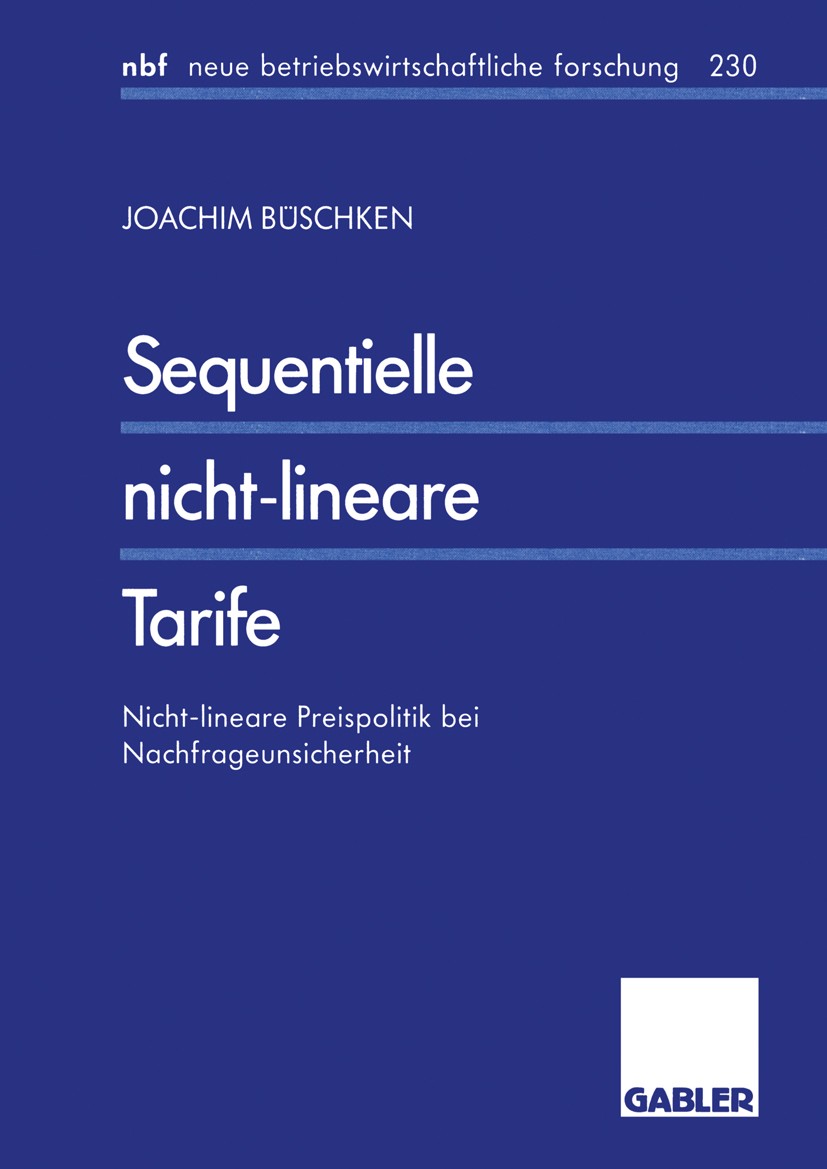 Titlebook: Sequentielle nicht-lineare Tarife; Nicht-lineare Preisp Joachim Büschken Book 1997 Betriebswirtschaftlicher Verlag Dr. Th. Gabler GmbH, Wie Titlebook: Sequentielle nicht-lineare Tarife; Nicht-lineare Preisp Joachim Büschken Book 1997 Betriebswirtschaftlicher Verlag Dr. Th. Gabler GmbH, Wie