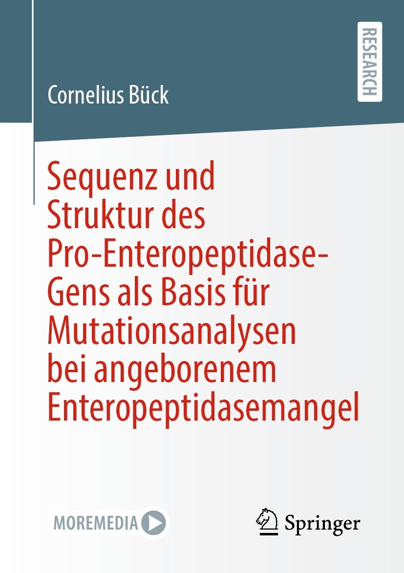 Titlebook: Sequenz und Struktur des Pro-Enteropeptidase-Gens als Basis für Mutationsanalysen bei angeborenem En; Cornelius Bück Book 2022 Der/die Her Titlebook: Sequenz und Struktur des Pro-Enteropeptidase-Gens als Basis für Mutationsanalysen bei angeborenem En; Cornelius Bück Book 2022 Der/die Her