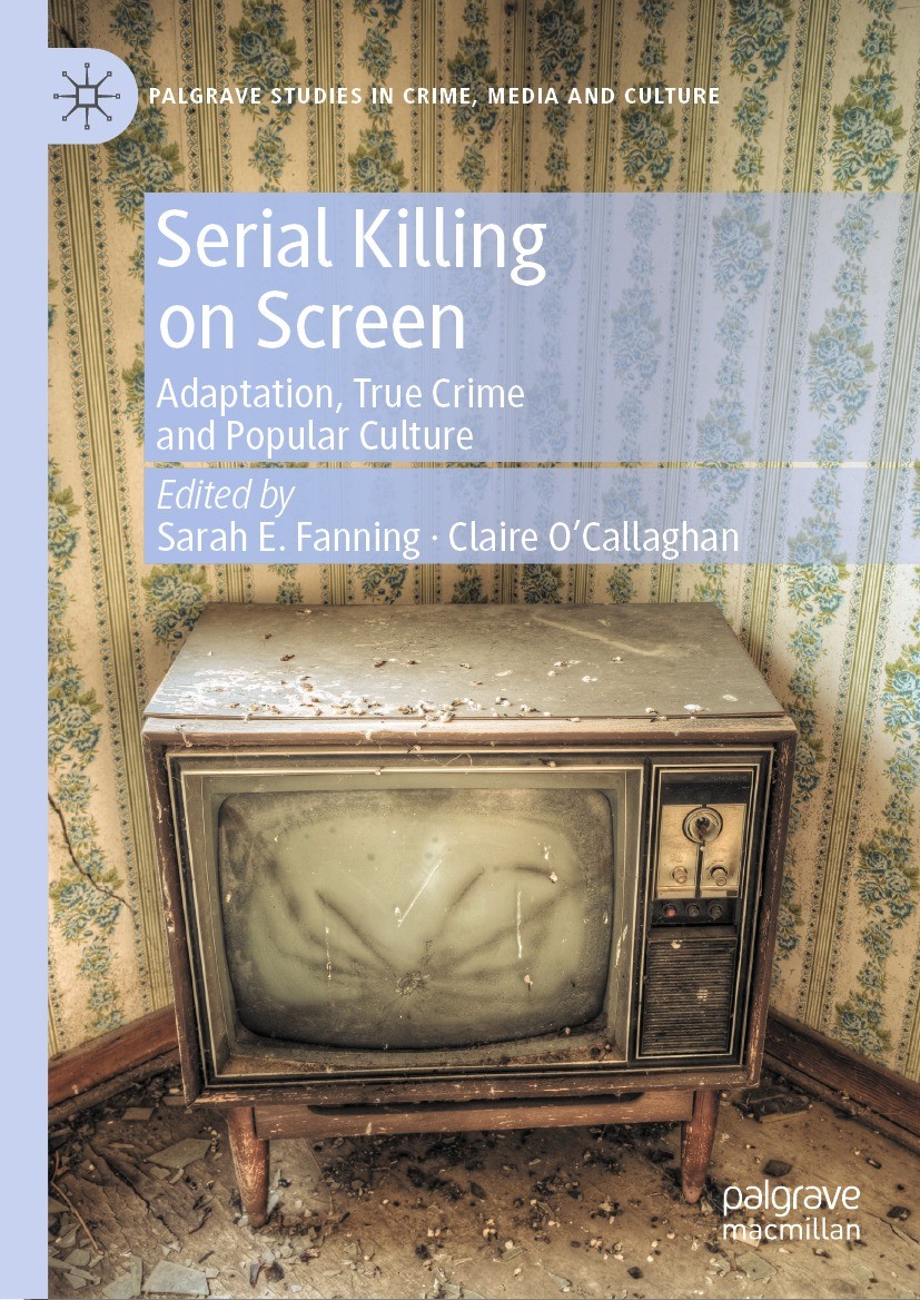 Titlebook: Serial Killing on Screen; Adaptation, True Cri Sarah E. Fanning,Claire O’Callaghan Book 2023 The Editor(s) (if applicable) and The Author(s Titlebook: Serial Killing on Screen; Adaptation, True Cri Sarah E. Fanning,Claire O’Callaghan Book 2023 The Editor(s) (if applicable) and The Author(s