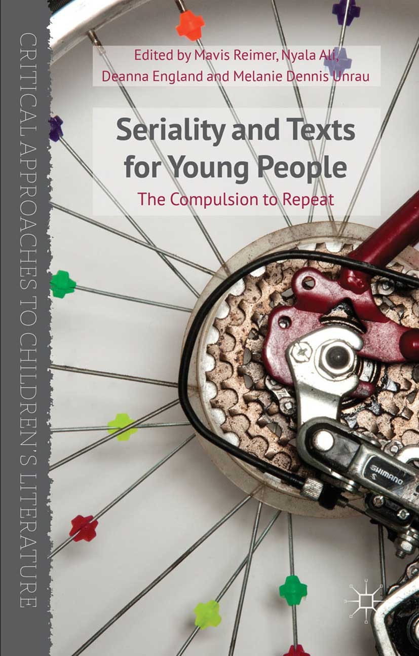 Titlebook: Seriality and Texts for Young People; The Compulsion to Re Mavis Reimer (Canada Research Chair in Young Peopl Book 2014 Palgrave Macmillan, Titlebook: Seriality and Texts for Young People; The Compulsion to Re Mavis Reimer (Canada Research Chair in Young Peopl Book 2014 Palgrave Macmillan,