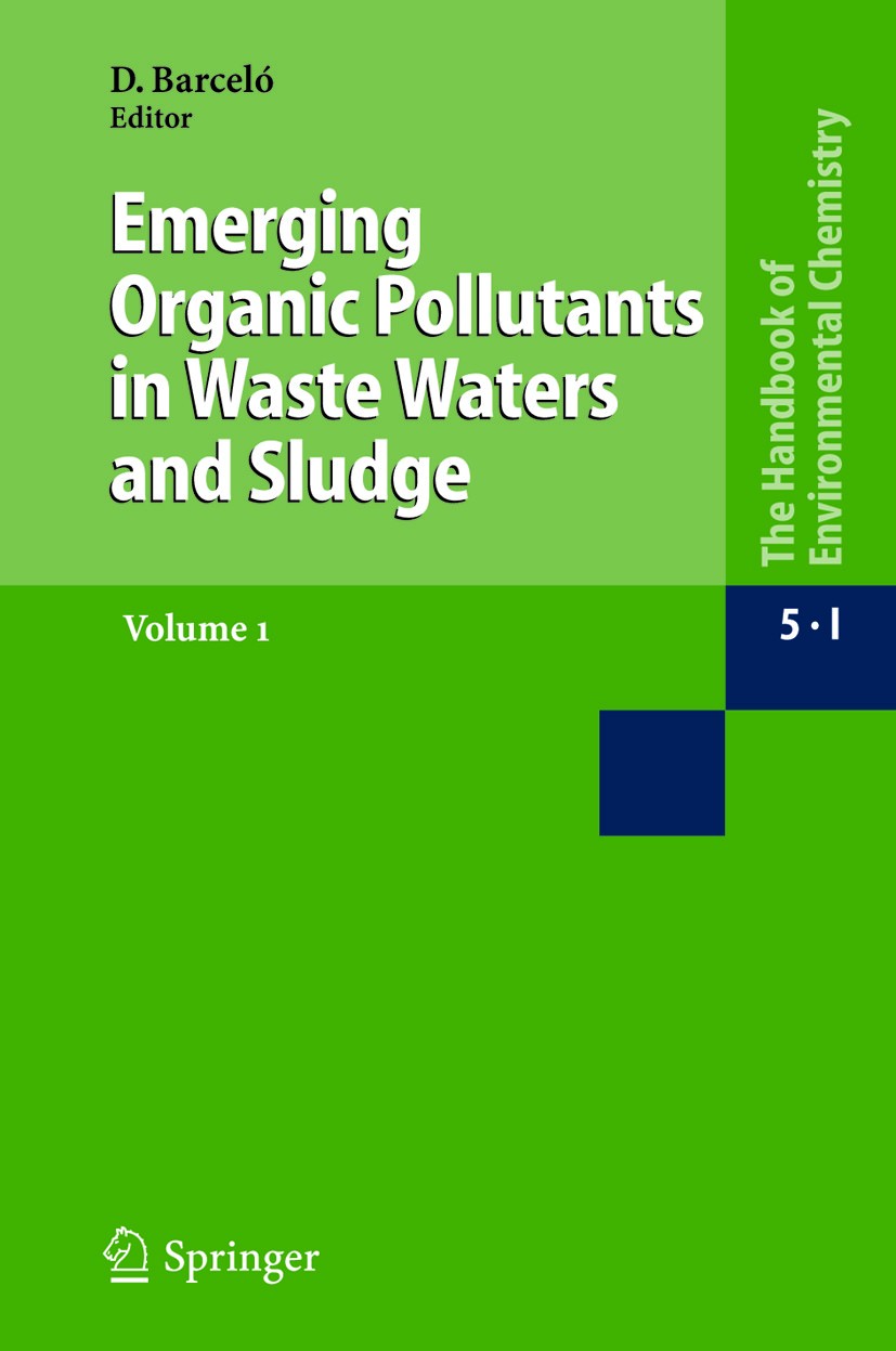Titlebook: Emerging Organic Pollutants in Waste Waters and Sludge; D. Barceló Book 2004 Springer-Verlag Berlin Heidelberg 2004 Environmental Analysis Titlebook: Emerging Organic Pollutants in Waste Waters and Sludge; D. Barceló Book 2004 Springer-Verlag Berlin Heidelberg 2004 Environmental Analysis
