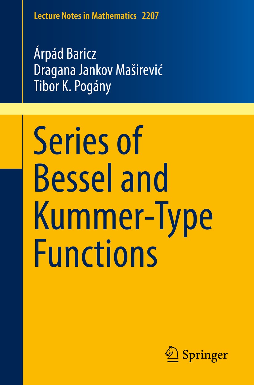 Titlebook: Series of Bessel and Kummer-Type Functions; Árpád Baricz,Dragana Jankov Maširević,Tibor K. Pog Book 2017 Springer International Publishing Titlebook: Series of Bessel and Kummer-Type Functions; Árpád Baricz,Dragana Jankov Maširević,Tibor K. Pog Book 2017 Springer International Publishing