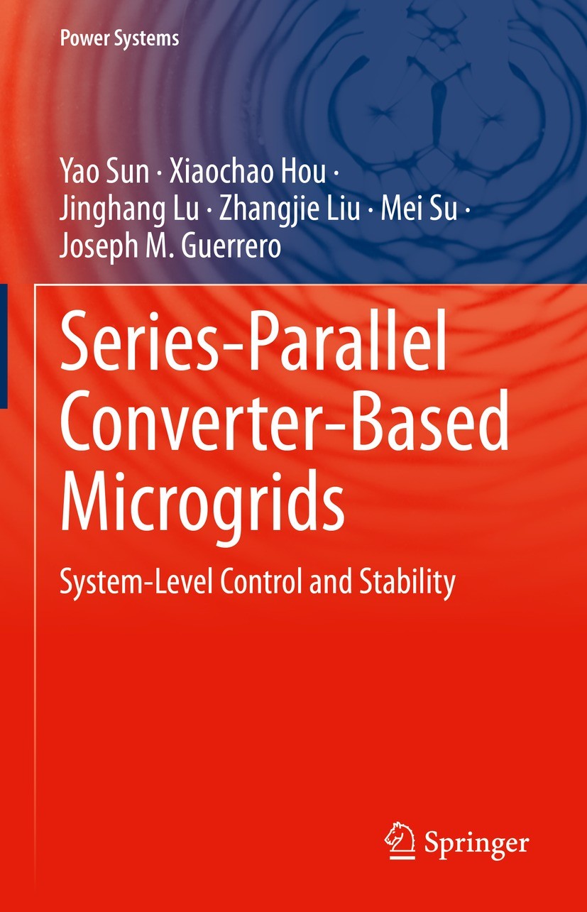 Titlebook: Series-Parallel Converter-Based Microgrids; System-Level Control Yao Sun,Xiaochao Hou,Joseph M. Guerrero Book 2022 The Editor(s) (if applic Titlebook: Series-Parallel Converter-Based Microgrids; System-Level Control Yao Sun,Xiaochao Hou,Joseph M. Guerrero Book 2022 The Editor(s) (if applic
