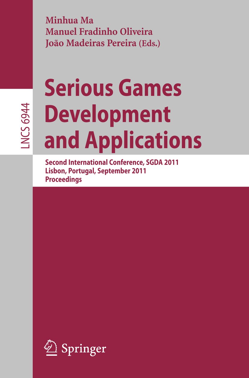Titlebook: Serious Games Development and Applications; Second International Minhua Ma,Manuel Fradinho Oliveira,João Madeiras P Conference proceedings Titlebook: Serious Games Development and Applications; Second International Minhua Ma,Manuel Fradinho Oliveira,João Madeiras P Conference proceedings