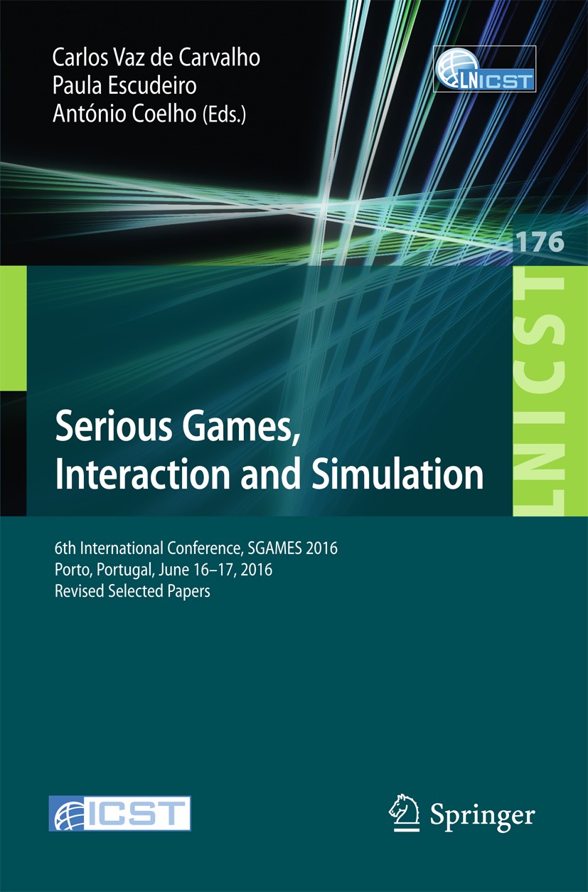 Titlebook: Serious Games, Interaction and Simulation; 6th International Co Carlos Vaz de Carvalho,Paula Escudeiro,António Coe Conference proceedings 2 Titlebook: Serious Games, Interaction and Simulation; 6th International Co Carlos Vaz de Carvalho,Paula Escudeiro,António Coe Conference proceedings 2