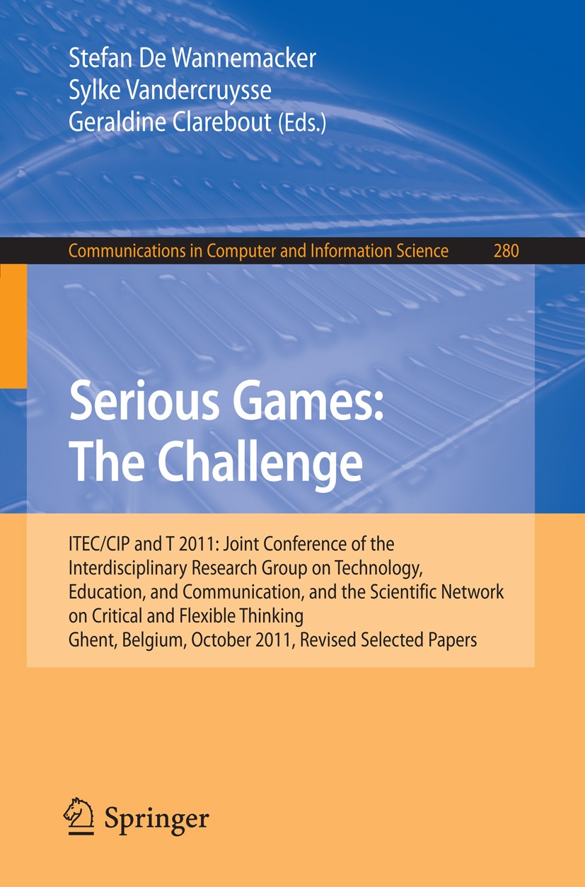 Titlebook: Serious Games: The Challenge; ITEC/CIP/T 2011: Joi Stefan Wannemacker,Sylke Vandercruysse,Geraldine C Conference proceedings 2012 Springer- Titlebook: Serious Games: The Challenge; ITEC/CIP/T 2011: Joi Stefan Wannemacker,Sylke Vandercruysse,Geraldine C Conference proceedings 2012 Springer-
