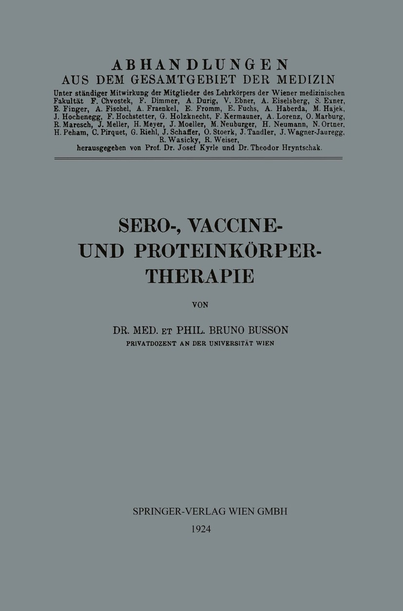 Titlebook: Sero-, Vaccine- und Proteinkörper-Therapie; Phil. Bruno Busson Book 1924 Springer-Verlag Wien 1924 Forschung.Impfstoff.Impfstoffe Titlebook: Sero-, Vaccine- und Proteinkörper-Therapie; Phil. Bruno Busson Book 1924 Springer-Verlag Wien 1924 Forschung.Impfstoff.Impfstoffe