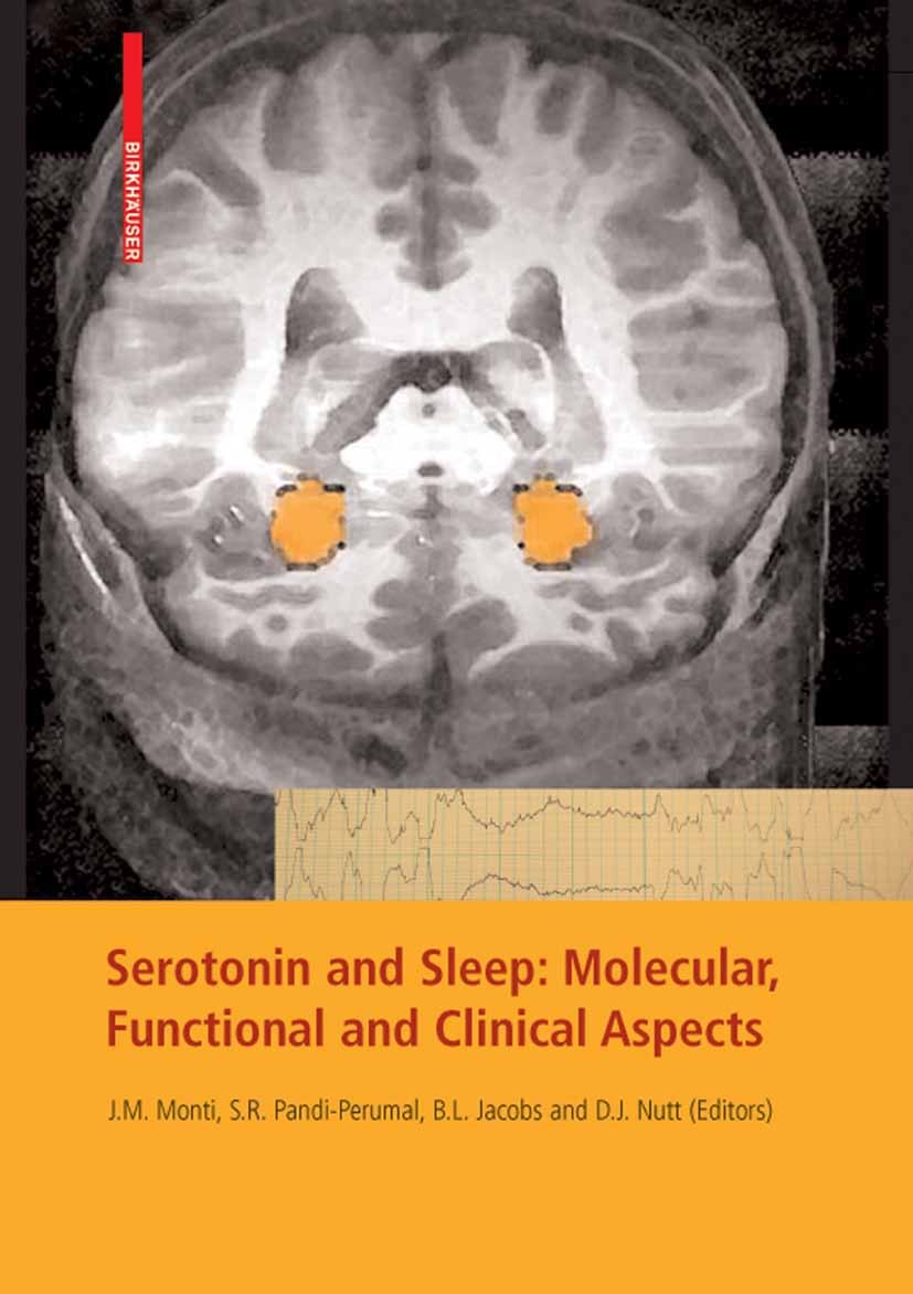 Titlebook: Serotonin and Sleep: Molecular, Functional and Clinical Aspects; Jaime M. Monti,S. R. Pandi-Perumal,David J. Nutt Book 2008 Birkhäuser Bas Titlebook: Serotonin and Sleep: Molecular, Functional and Clinical Aspects; Jaime M. Monti,S. R. Pandi-Perumal,David J. Nutt Book 2008 Birkhäuser Bas