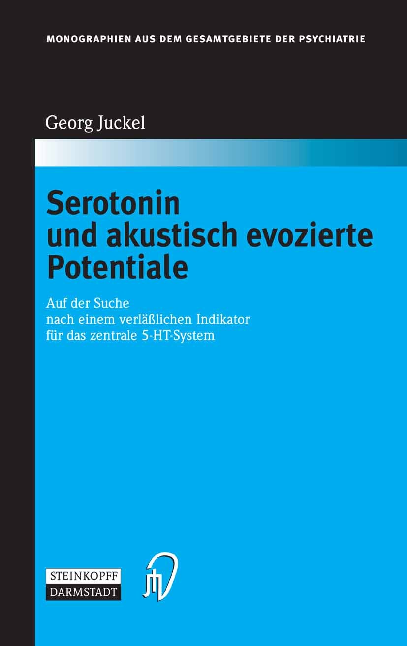 Titlebook: Serotonin und akustisch evozierte Potentiale; Auf der Suche nach e Georg Juckel Book 2005 Steinkopff-Verlag Darmstadt 2005 Alkohol.Antidepr Titlebook: Serotonin und akustisch evozierte Potentiale; Auf der Suche nach e Georg Juckel Book 2005 Steinkopff-Verlag Darmstadt 2005 Alkohol.Antidepr