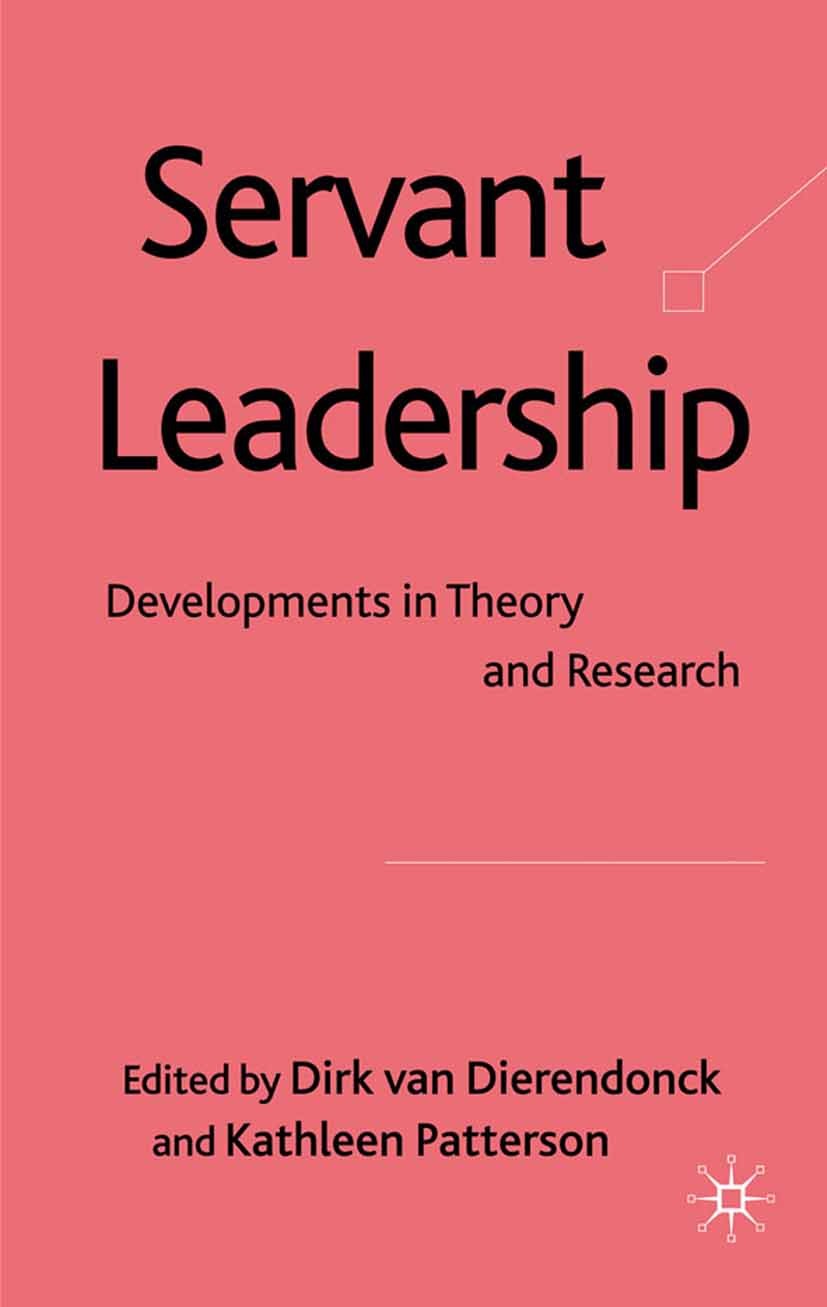 Titlebook: Servant Leadership; Developments in Theo Dirk van Dierendonck,Kathleen Patterson Book 2010 Palgrave Macmillan, a division of Macmillan Publ Titlebook: Servant Leadership; Developments in Theo Dirk van Dierendonck,Kathleen Patterson Book 2010 Palgrave Macmillan, a division of Macmillan Publ