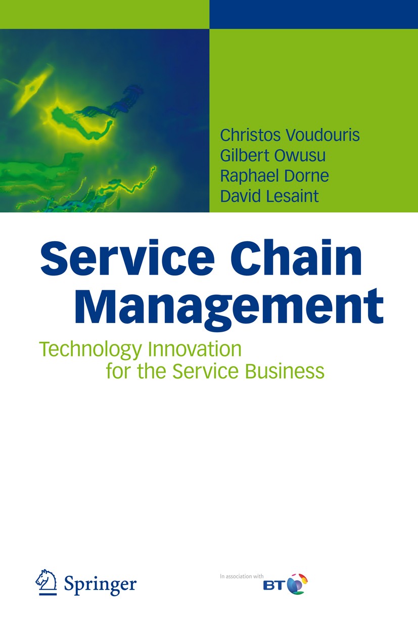 Titlebook: Service Chain Management; Technology Innovatio Raphael Dorne,Christos Voudouris,David Lesaint,Gil Book 2008 Springer-Verlag Berlin Heidelbe Titlebook: Service Chain Management; Technology Innovatio Raphael Dorne,Christos Voudouris,David Lesaint,Gil Book 2008 Springer-Verlag Berlin Heidelbe