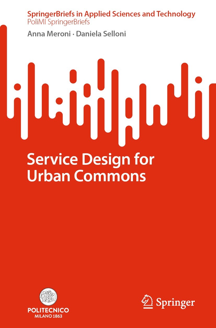 Titlebook: Service Design for Urban Commons; Anna Meroni,Daniela Selloni Book 2022 The Author(s), under exclusive license to Springer Nature Switzerl Titlebook: Service Design for Urban Commons; Anna Meroni,Daniela Selloni Book 2022 The Author(s), under exclusive license to Springer Nature Switzerl