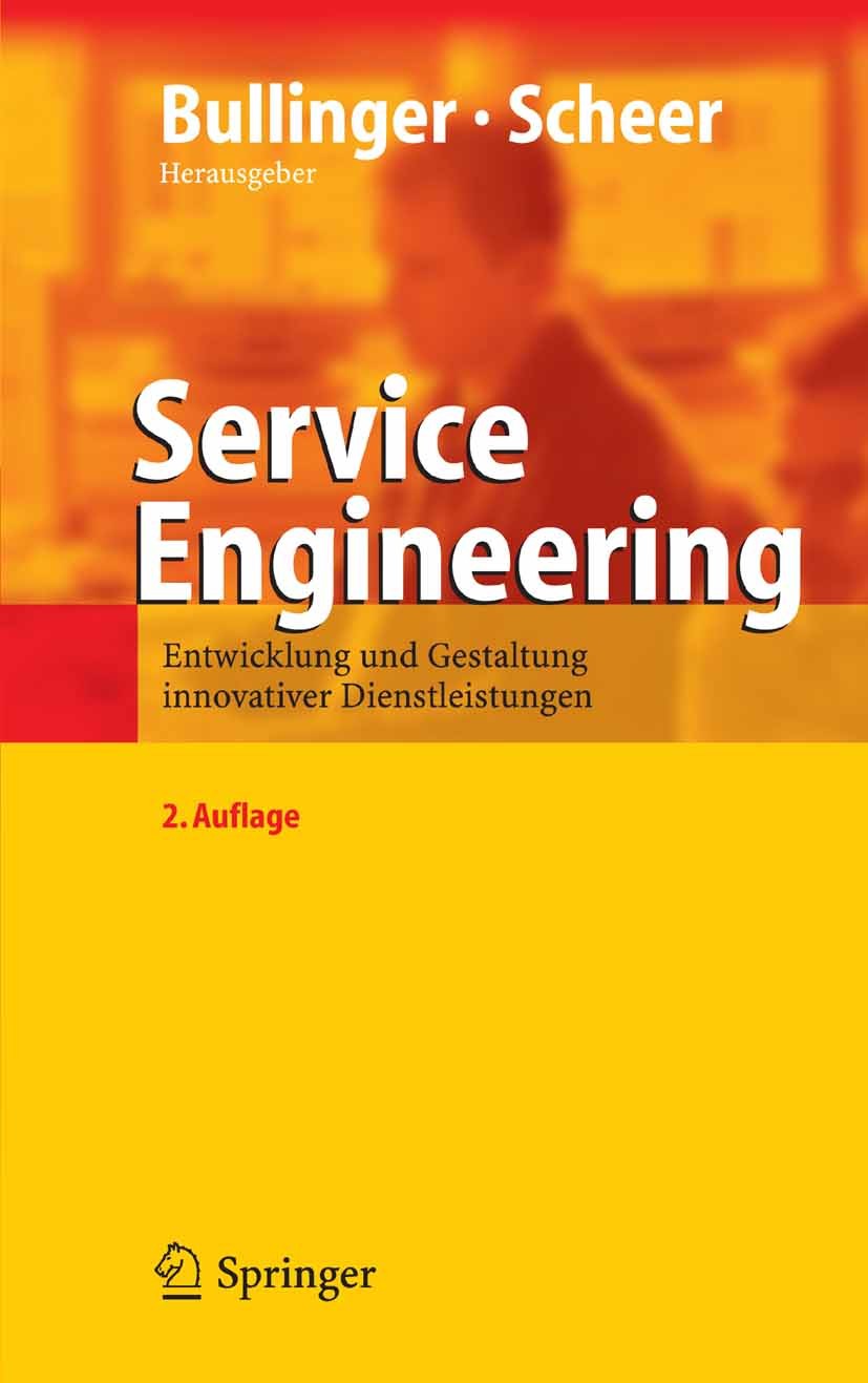 Titlebook: Service Engineering; Entwicklung und Gest Kristof Schneider,Hans-Jörg Bullinger,August-Wilhe Book 2006Latest edition Springer-Verlag Berlin Titlebook: Service Engineering; Entwicklung und Gest Kristof Schneider,Hans-Jörg Bullinger,August-Wilhe Book 2006Latest edition Springer-Verlag Berlin