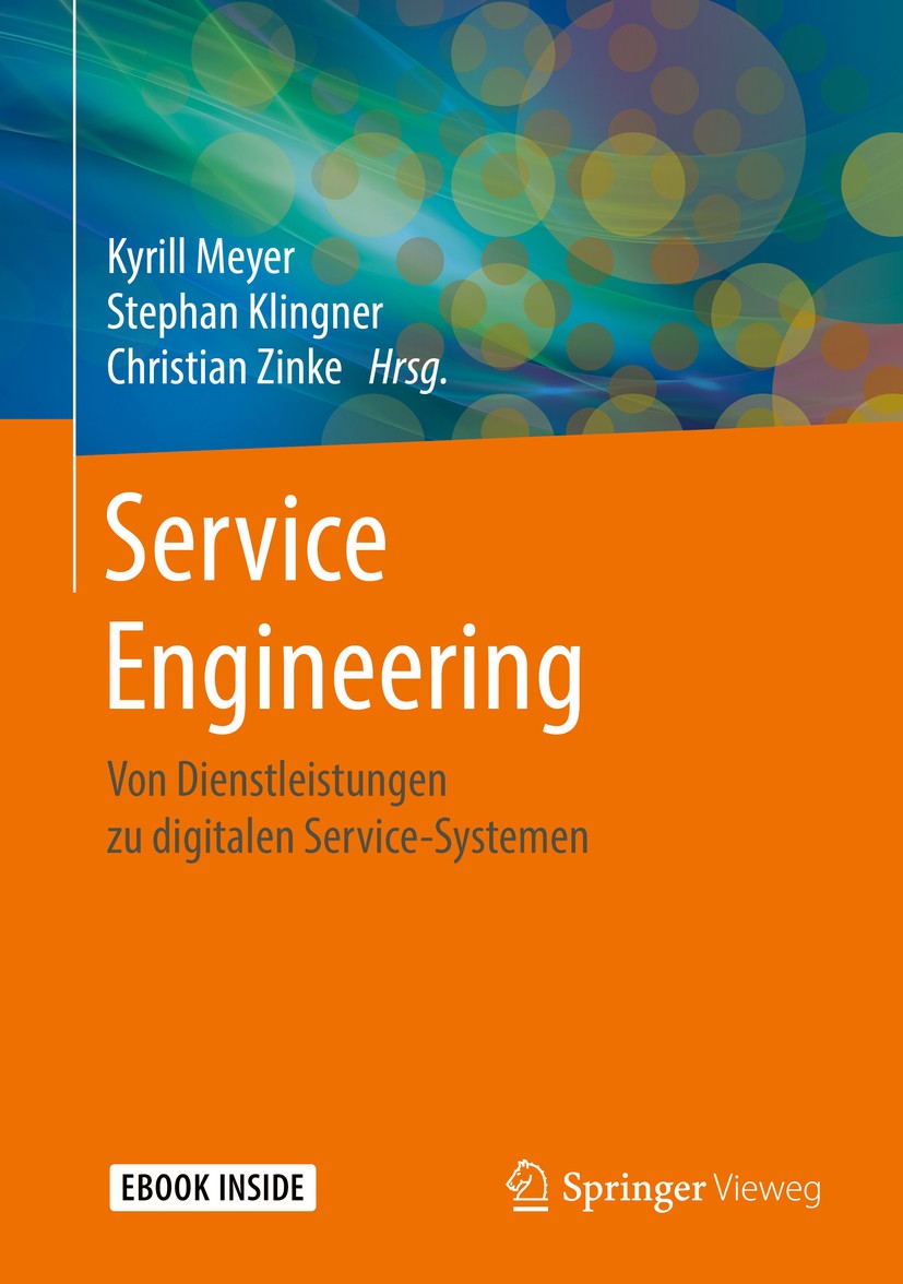 Titlebook: Service Engineering; Von Dienstleistungen Kyrill Meyer,Stephan Klingner,Christian Zinke Book 2018 Springer Fachmedien Wiesbaden GmbH, ein T Titlebook: Service Engineering; Von Dienstleistungen Kyrill Meyer,Stephan Klingner,Christian Zinke Book 2018 Springer Fachmedien Wiesbaden GmbH, ein T