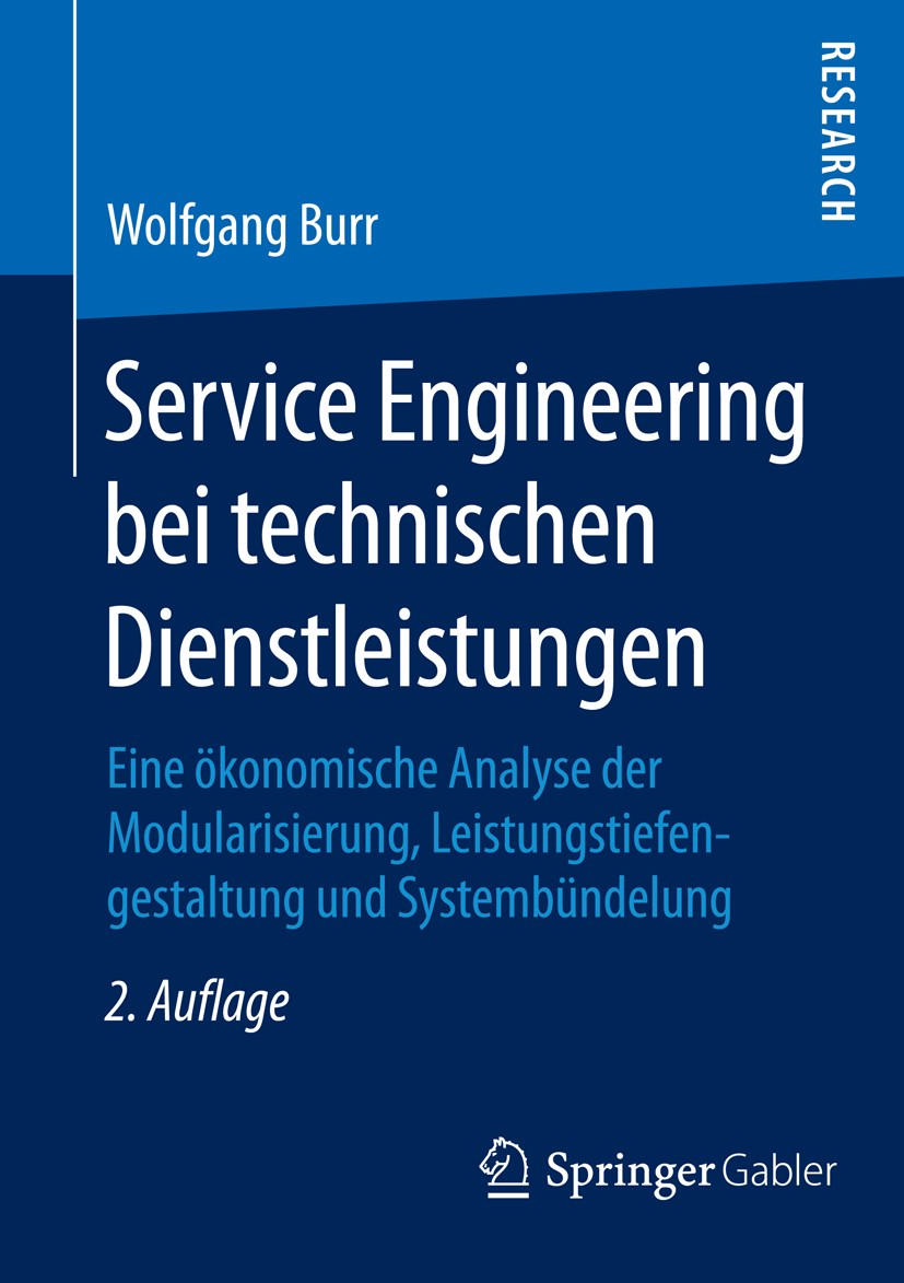Titlebook: Service Engineering bei technischen Dienstleistungen; Eine ökonomische Ana Wolfgang Burr Book 2016Latest edition Springer Fachmedien Wiesba Titlebook: Service Engineering bei technischen Dienstleistungen; Eine ökonomische Ana Wolfgang Burr Book 2016Latest edition Springer Fachmedien Wiesba