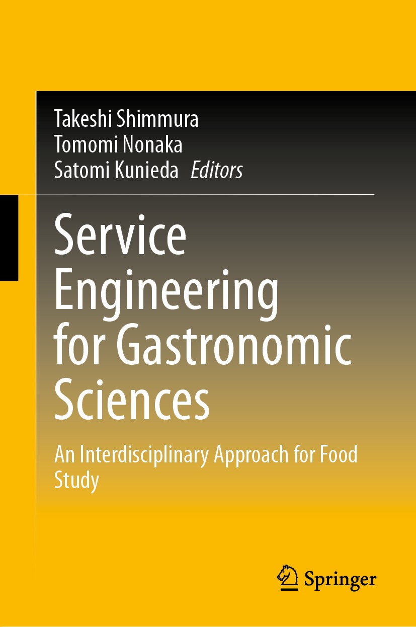 Titlebook: Service Engineering for Gastronomic Sciences; An Interdisciplinary Takeshi Shimmura,Tomomi Nonaka,Satomi Kunieda Book 2020 Springer Nature Titlebook: Service Engineering for Gastronomic Sciences; An Interdisciplinary Takeshi Shimmura,Tomomi Nonaka,Satomi Kunieda Book 2020 Springer Nature