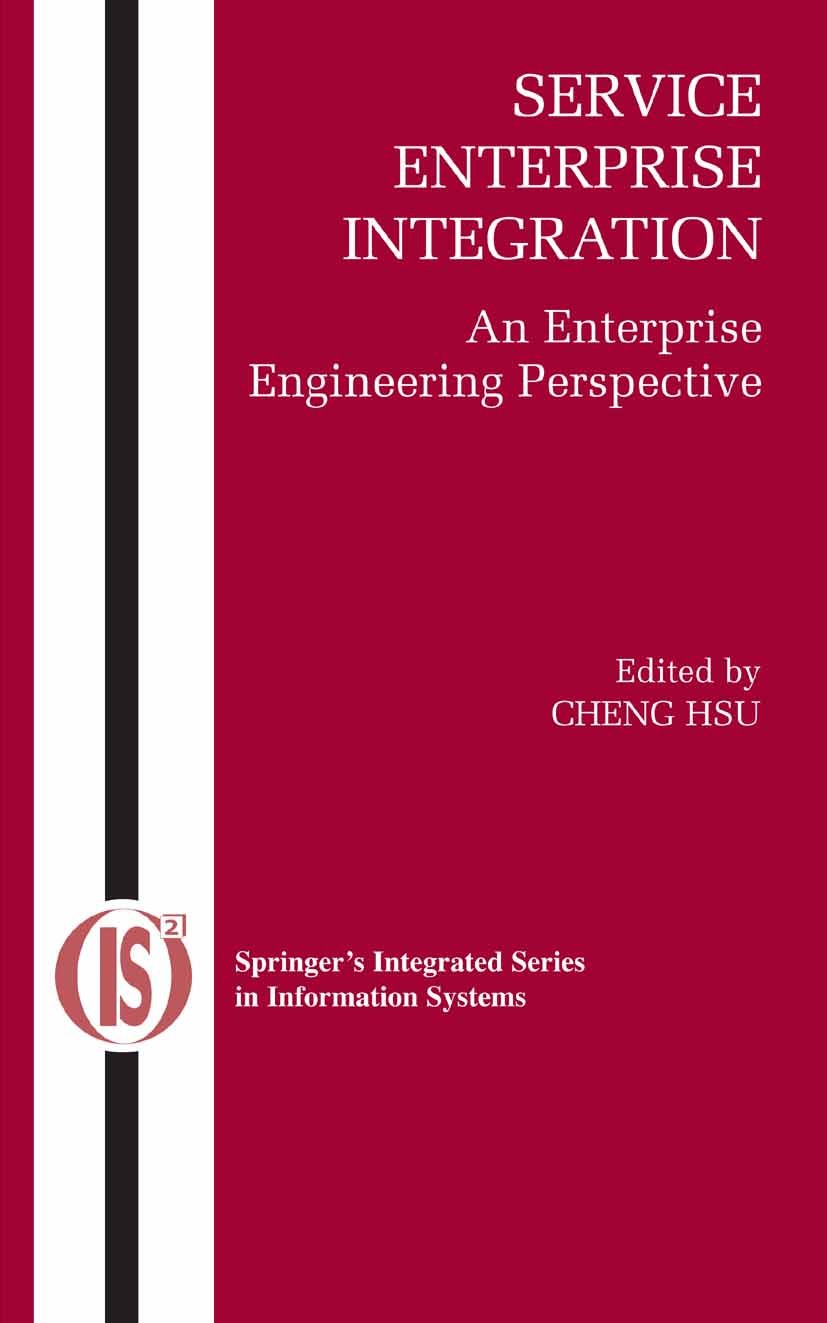 Titlebook: Service Enterprise Integration; An Enterprise Engine Cheng Hsu Book 2007 Springer-Verlag US 2007 Business.ERP.Enterprise Resource Planning. Titlebook: Service Enterprise Integration; An Enterprise Engine Cheng Hsu Book 2007 Springer-Verlag US 2007 Business.ERP.Enterprise Resource Planning.